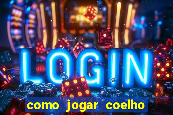 como jogar coelho da fortuna